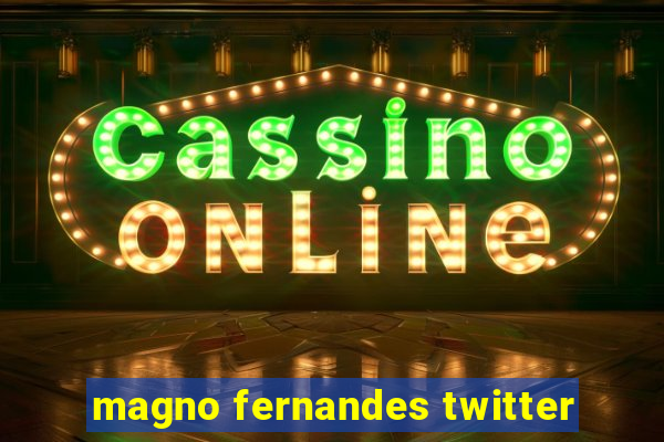 magno fernandes twitter